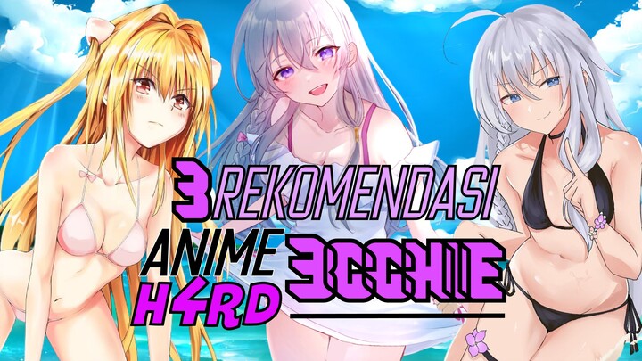 3 REKOMENDASI ANIME H4RD 3CCH1 TERBAIK