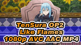 TenSura OP2 
Like Flames
1080p AVC AAC MP4