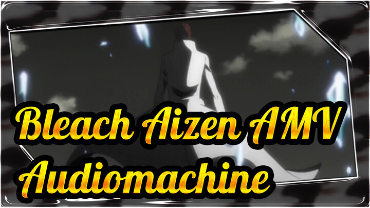 Aizen: We Are Unstoppable