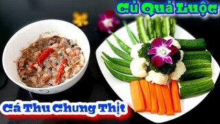 Cách làm món Mắm Cá Thu Chưng Thịt ăn kèm Củ Quả Luộc || ngon hơn Kho Quẹt gấp 10 lần