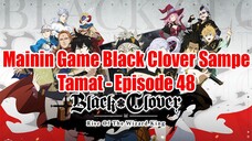 Mainin Game Black Clover Sampe Tamat - Episode 48