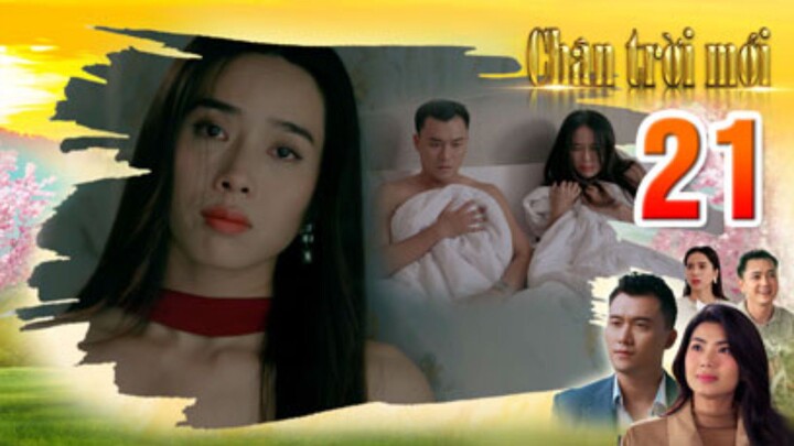 CHÂN TRỜI MỚI TẬP 21 | Phim truyện Việt Nam mới nhất 2025 | Phim tình cảm Việt Nam | THVL Phim