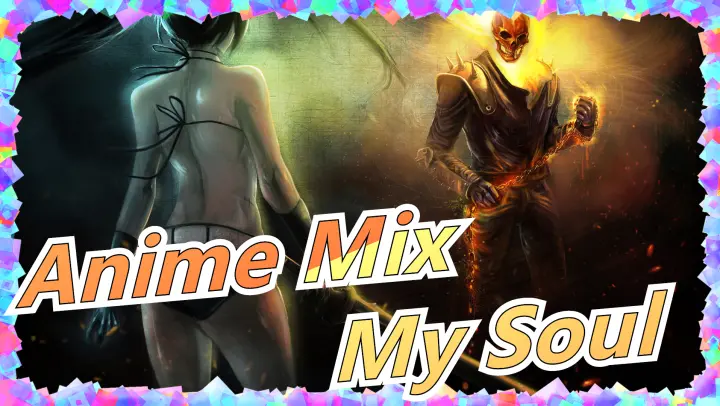Anime Mix|[Epic] My Soul