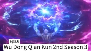 Wu Dong Qian Kun 2nd Season 3. eps.8