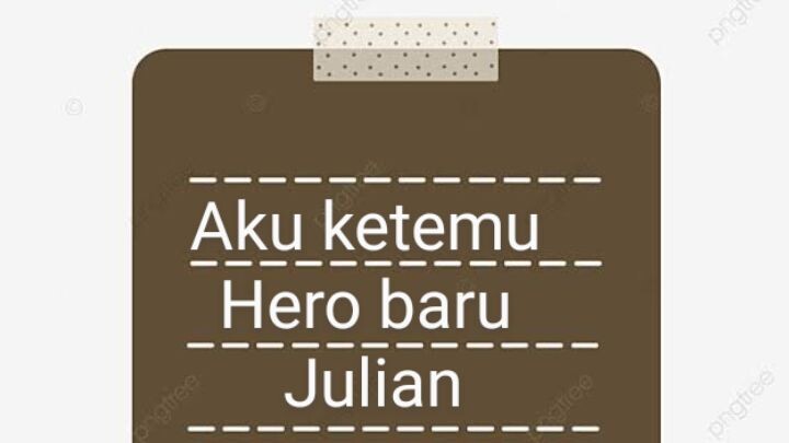 Spoiler Hero Baru Julian walaupun hanya gambar nya saja 😅