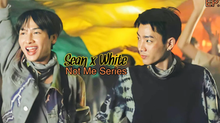 NOT ME SERIES - ฌอน x ไวท์ FMV EP7