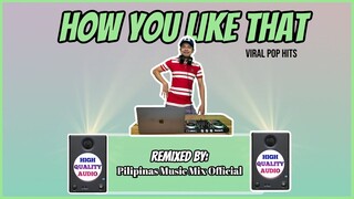 HOW YOU LIKE THAT - Popular Pop Hits (Pilipinas Music Mix Official Remix) Bomb Mix | BLACKPINK