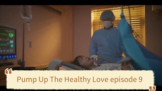 Pump Up The Healthy Love episode 9