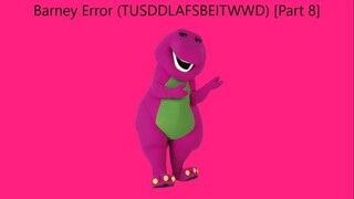 Barney Error (TTUSDDLAFSBEITWWD) [Part 8]