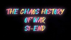 THE CHAOS HISTORY OF WAR S1-END