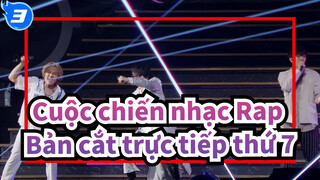 [Cuộc chiến nhạc Rap] Bản cắt trực tiếp thứ 7_B3