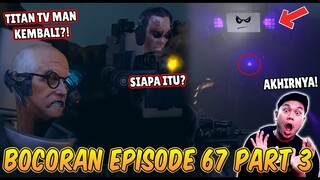 EPISODE BARU 67 PART 3 SKIBIDI TOILET! TITAN TV MAN UPGRADE DATANG MELAWAN SCIENTIST & G MAN TOILET