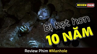 Người Đàn Ông Bị KẸT Dưới Cống Hơn 10 Năm Chỉ Vì Quá Đẹp Trai - Review Phim MANHOLE