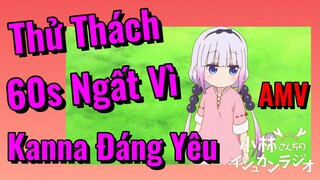 [Hầu Gái Rồng Nhà Kobayashi] AMV | Thử Thách 60s Ngất Vì Kanna Đáng Yêu