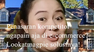 Penasaran kompetitor ngapain aja di e-commerce? Lookatmagpie solusinya!