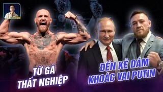 Conor McGregor là ai mà dám khoác vai Putin?