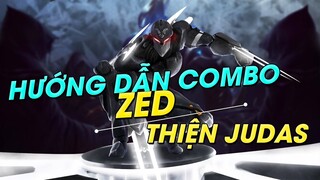 HƯỚNG DẪN COMBO ZED TỪ A - Z TRONG 5 PHÚT CÙNG THIỆN JUDAS | THIỆN JUDAS