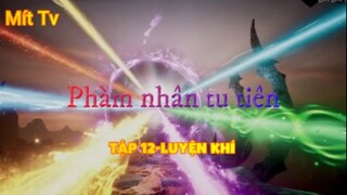 Phàm nhân tu tiên_Tập 12 - Luyện khí