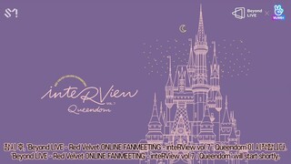 Red Velvet: 7th Anniversary Online Fan Meeting-inteRView vol.7 Queendom (Part 1/3) | August 16, 2021