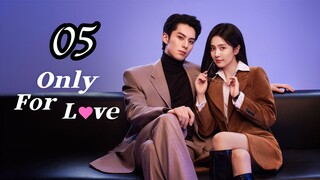 EP.5 | ONLY FOR LOVE | TAGALOG DUB
