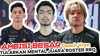 AMBISI BESAR COACH VREN TULARKAN SEMANGAT JUARA UNTUK ROSTER RRQ HOSHI