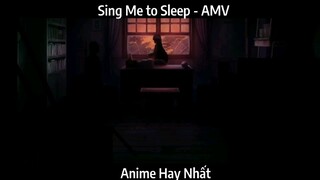 Sing Me to Sleep - AMV hay Nhất