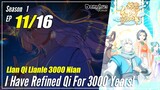 【Lian Qi Lianle 3000 Nian】 S1 EP 11 - I Have Refine Qi For 3000 Years | Donghua Sub Indo - 1080P