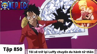 One Piece Tập 850 - Tôi sẽ trở lại Luffy chuyến du hành tử thần - Tóm Tắt Anime Hay Nhất