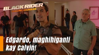 Edgardo, maghihiganti kay Calvin! (Episode 152) | Black Rider