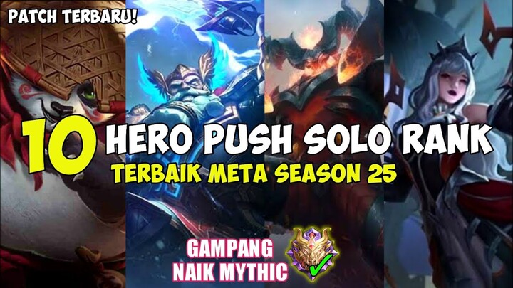 10 HERO PALING COCOK UNTUK PUSH SOLO RANKED | Season 25 | Dijamin Cepat Naik MYTHIC! Mobile Legends