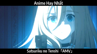 Satsuriku no Tenshi「AMV」Hay Nhất