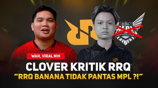 Clover Bahas Draft RRQ - "RRQ Banana Tidak Pantas di MPL" - Clover 🤯