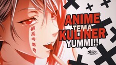 10 Anime Tema Memasak atau Kuliner Bikin Laper!