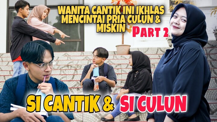 SEORANG WANITA CANTIK IKHLAS MENCINTAI PRIA CULUN & MISKIN YANG SELALU DIBULLY DI KAMPUSNYA