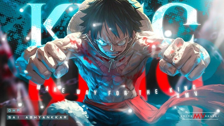 Make Way For The King -「AMV」- One Piece - Monkey D. Luffy