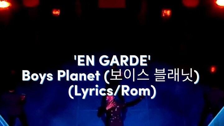 BOYS PLANET 'En Garde' (lyrics/Rom)🔥🔥