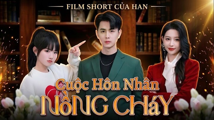 [Lồng Tiếng] Cuộc Hôn Nhân Nồng Cháy (Full HD)