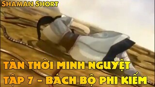 TÂN THỜI MINH NGUYỆT TẬP 7 - BÁCH BỘ PHI KIẾM