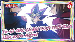 [Yu-Gi-Oh!: Lá Bài Vượt Thời Gian] Liên minh Astral_2