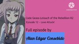 Code Geass: Lelouch of the Rebellion R2 Episode 12 – Love Attack!