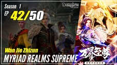 【Wan Jie Zhizhun】 S1 EP 42 - Myriad Realms Supreme | Donghua Sub Indo - 1080P