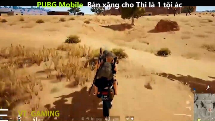 PUBG mobile Bán xăng cho Thi là 1 tội ác tấu hài siêu hay_phần 4