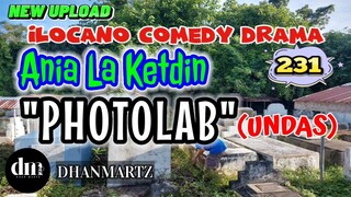 ILOCANO COMEDY DRAMA | PHOTOLAB UNDAS | ANIA LA KETDIN 231 | NEW UPLOAD