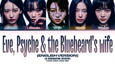 LE SSERAFIM (르세라핌) - ''Eve, Psyche & the Bluebeard's Wife '' [English Version] (Color Coded Lyrics)