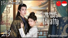 [Sub Indo] In The Name of Loyalty – Eps. 23 (2025) 1080p