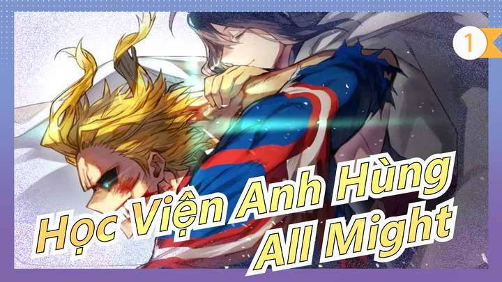 [Học Viện Anh Hùng/AMV/Kinh điển/Beat Sync]  All Might - Phá vỡ giới hạn!_1