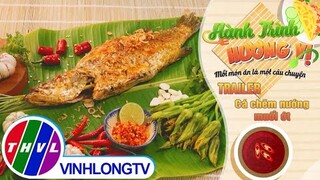 [Trailer] Hành trình hương vị - Tập 161: Cá chẽm nướng muối ớt