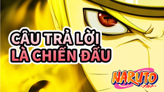 Câu trả lời duy nhất là chiến đấu | Naruto