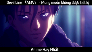 Devil Line 「AMV」 - Mong muốn không được tiết lộ | Hay Nhất