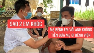 Thương 2 anh em trai hỏi thăm chỉ biết khóc mẹ bệnh nằm trên giường không tiền đưa mẹ đi bệnh viện